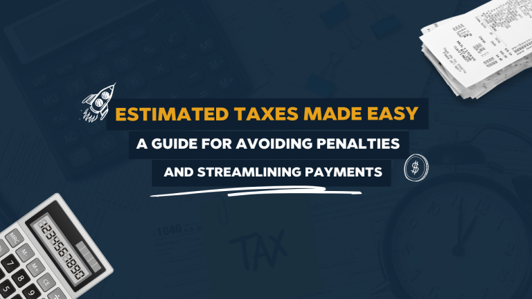 Estimated Taxes Made Easy_ A Guide for avoiding penalties and streamlining payments